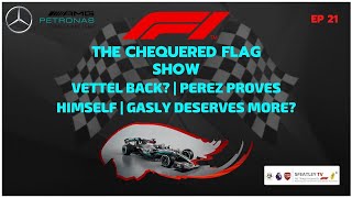 The Chequered Flag Show | EP. 20 | VETTEL BACK? | PEREZ PROVES HIMSELF | GASLY DESERVES MORE? | #F1