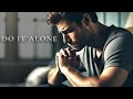 DO IT ALONE | IT'S SUPPOSED TO BE HARD - Best Motivational Speeches Video Featuring Eddie Pinero