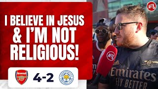 Arsenal 4-2 Leicester | I Believe In Jesus & I’m Not Religious! (Dan Potts)