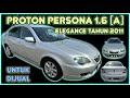 PROTON PERSONA 1.6 ELEGANCE (A) TAHUN 2011 UNTUK DIJUAL