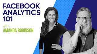 Facebook Analytics 101 With Amanda Robinson