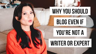 8 Reasons Why You Should Blog Even If You're Not a Great Writer or Expert