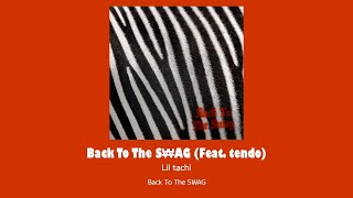 Back To The S₩AG (Feat. tendo) - Lil tachi [lyrics, 가사 자막]