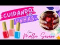 Nails - Cuidando das unhas | Mallu Severo