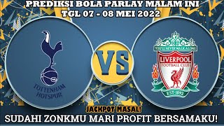 PREDIKSI BOLA PARLAY MALAM INI 07 - 08 MEI 2022 | OVER UNDER MIX PARLAY | ODDS HANDICAP