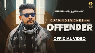 Offender (official Video) Gurpinder Cheema | Gouri Heena | Guri Mangat | New Punjabi Songs 2024