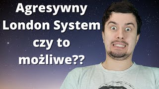 Agresywny London System - czy to możliwe? | Szachy IRL