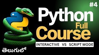 Interactive vs Script Mode in Python in Telugu | Difference between Interactive & Script Mode | V-4