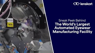 Sneak Peek Behind The World's Largest Automated Eyewear Manufacturing Facility | #Lenskart