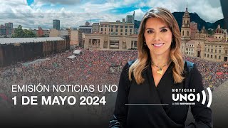 RESUMEN DE LA EMlSIÓN 1 DE MAYO DE 2O24 | Noticias UNO