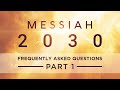 Messiah 2030 - FAQ - Part 1