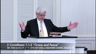 Mr. Dan Duncan -- 2 Corinthians 1:1-2 “Grace and Peace” (12 January 2025)