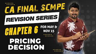 REVISION CA FINAL COSTING CH 6 SCMPE PRICING DECISION by CA SANKALP KANSTIYA