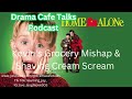 Drama Café Talks: Favorite Scenes from Home Alone - Kevin's Grocery Mishap & Shaving Cream Scream