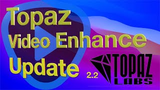 Topaz Video Enhance AI update 2.2 - Upscale SD video.