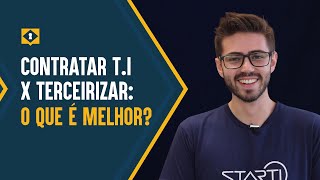 Contratar TI x terceirizar: Qual a melhor opção?