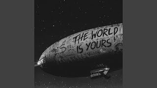 The World Is Yours