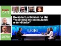 Bolsonaro a Bonner no JN: “você está me estimulando a ser ditador” | Fórum Café | 23.8.22