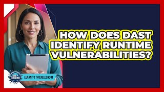 How Does DAST Identify Runtime Vulnerabilities?