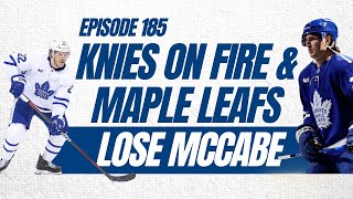 Ep. 185 - Knies Catches Fire, Matthews on Injury & Maple Leafs Lose McCabe