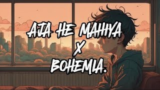 Aaja We Mahiya X Bohemia (Slowed + Reverb) Lofi Remix Mashup Song