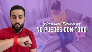 💔 No puedes con todo y lo sabes EP3 Solucionando Marrones -  Rubenconsultor