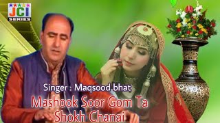 Mashook Soor Gom Ta Shokh Chanai | singer Maqsood bhat |