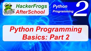 HackerFrogs AfterSchool - Programming (Python) Workshop 2 - Learnpython Part 2 of 4 - Tutorial