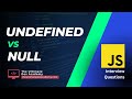 Null or Undefined in JavaScript : Simplest explanation | JavaScript Interview Questions - 4