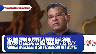 Ms. Rolando Álvarez: “Soy cabeza visible de Matagalpa y administrador apostólico de Estelí.”