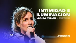 Intimidad e Iluminación - Lorisa Miller | Conferencia TOMATULUGAR 2022 - Sesión 9