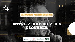 Celso Furtado: para além da fantasia - Entre a história e a economia