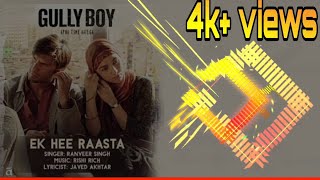 Ek Hi Raasta - Ranveer Singh - Gully Boy Song ( 128kbps )