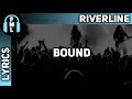 Riverline - Bound [Lyrics]