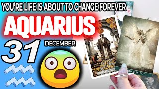 Aquarius ♒😱YOU’RE LIFE IS ABOUT TO CHANGE FOREVER❗️😨 Horoscope for Today December 31 2024 ♒ Aquarius