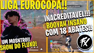 LIGA EUROCOPA - AVEEE MARIA QUE TIME E ESSE! BOOYAH INSANO COM 18 ABATES COM SHOW DAS LENDAS!!