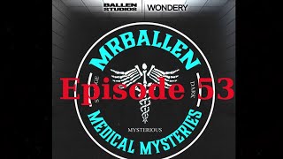 MrBallen’s Medical Mysteries - Episode 53 | The Chaos