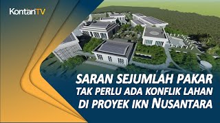 Saran Sejumlah Pakar Agar tak Perlu Ada Konflik Lahan di Proyek IKN Nusantara