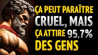 Cette vérité crue vous rend IRRÉSISTIBLE pour 95,7 % des gens ! | Stoïcisme