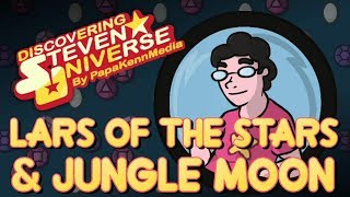 "Lars of the Stars" & "Jungle Moon" (Reaction/Review) - Discovering Steven Universe #128