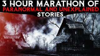 3 Hour Marathon Of Paranormal And Unexplained Stories