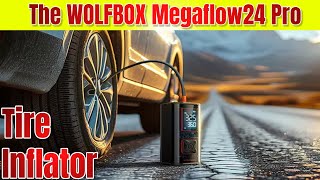 The WOLFBOX Megaflow 24 Pro Tire Inflator | Full Review