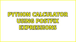 Python Calculator using Postfix Expressions