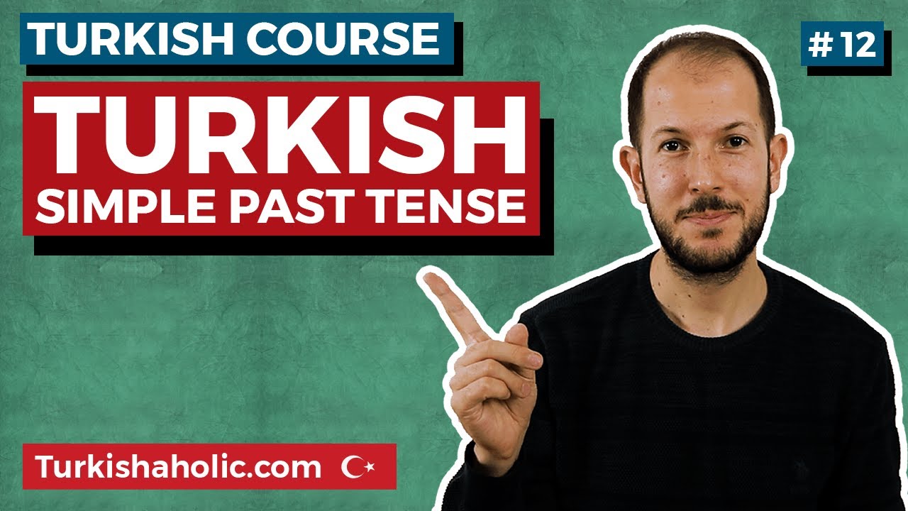 Turkish Simple Past Tense - Learn Turkish [FREE COURSE] - YouTube