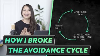 How I broke the avoidance cycle | No more procrastination