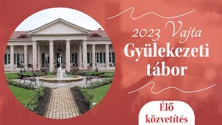 Gyülekezeti tábor 2023 - Tábor záró alkalom - Élő közvetítés