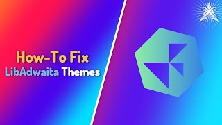 How To Fix LibAdwaita Themes | Linux | XeroLinux Official