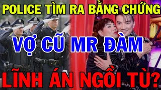 POLICE ĐÃ TÌM RA BẰNG CHỨNG MỚI, VỢ CŨ ANH ĐÀM SỚM LĨNH ÁN NGỒI T.Ù | MỚI NHẤT VỤ KIỆN TỶ PHÚ