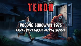 TEROR POCONG SUKOWATI 1975 ||ARWAH PENASARAN WANITA GANDIR