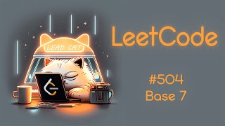 LeetCode 504: Base 7 [C++, Python]